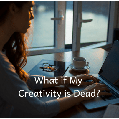 What if My Creativity is Dead?